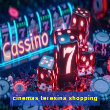 cinemas teresina shopping